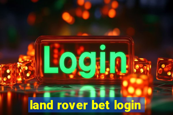 land rover bet login